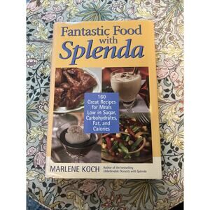 Fantastic Food with Splenda : 160 Great Recipes for Meals Low in Sugar,...